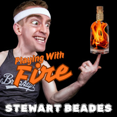 Playing with Fire