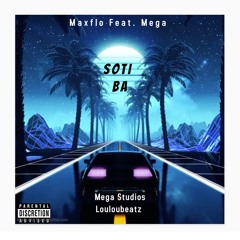 Maxflo - Soti Ba Feat. Mega