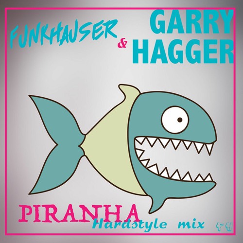 Garry Hagger - Piranha (Funkhauser Hardstyle Radio Edit)