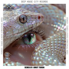 Fered - Take a Ride (Umut Torun Remix) [DeepHouseCity Records].mp3