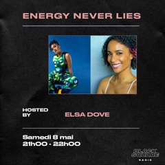 Energy Never Lies W/ Elsa Dove (itw / DJ Karaba)
