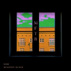 oshi - MFTB (murphey remix)