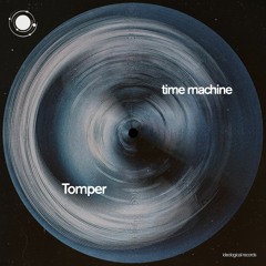 PREMIERE: Tomper - Time Machine [IDEOLOGICAL]