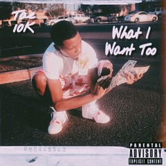 What I Want Too (Prod. By Kel24K) IG: @_Tae10K
