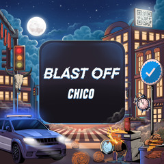 CHICO Blast Off (Prod. Chico)
