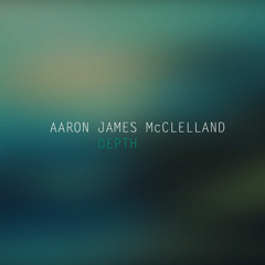 Aaron James McClelland_Depth