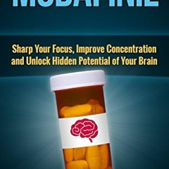 [Free] EBOOK ✔️ Modafinil: Sharp Your Focus, Improve Concentration and Unlock Hidden