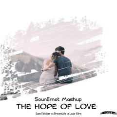 The Hope of Love (SounEmot Intro Mashup)