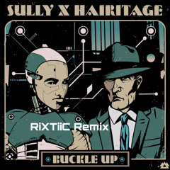 Sully, Hairitage - Buckle Up (RiXTiiC Flip)