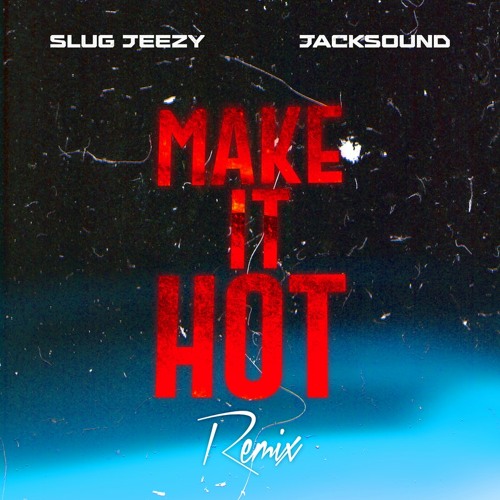 Jacksound & Slug Jeezy - Make It Hot (Divectro Remix) [Extended] OUT NOW!
