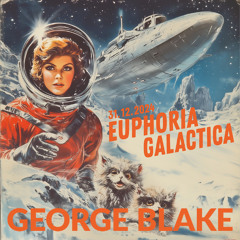 George Blake | Euphoria Galactica | @Villa Elysium Enchantée 20241231