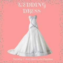 Wedding Dress (Remix) - Tommy C, Bermuda Peedee
