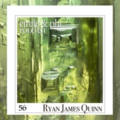 Ryan James Quinn — C&P Podcast #56