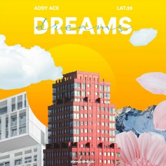 Addy Ace x LAT.59 - Dreams