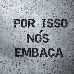Por Isso Nós Embaça