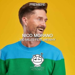 PREMIERE: Nico Morano - 100 Miles Feat. Mewhy (Original Mix) [Ontourage Music]