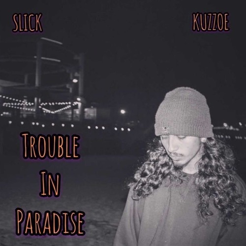 Trouble in Paradise - Slick & Kuzzoe