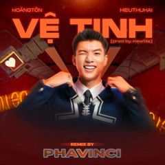 HIEUTHUHAI - Vệ Tinh ft. Hoàng Tôn - Phavinci Rmx