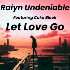 Let Love Go Featuring Coke Bleek Produced By Roca Beats