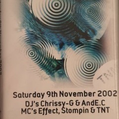 Saturday 9th Nov 2002 DJ's Chrissy G & Andy C MC's Effect Stompin & Turbo D