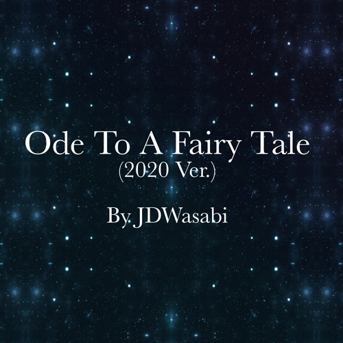 Ode To A Fairy Tale [2020 Ver]