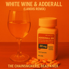 White Wine & Adderall (Landis Remix)