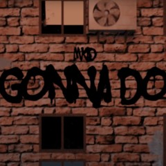 Gonna Do - MKID ( Dir. by KBE )