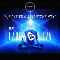We are in quarantine Mix FEAT Laura Silva