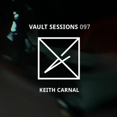 Vault Sessions #097 - Keith Carnal
