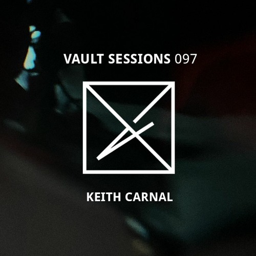 Vault Sessions #097 - Keith Carnal