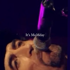 It´s MoMday