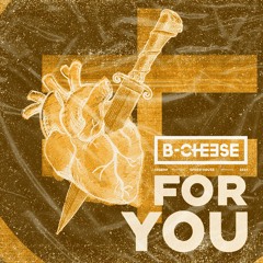 B-Cheese - For you