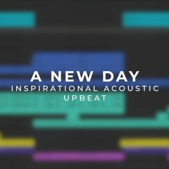 A New Day (Inspirational Acoustic Upbeat Music)