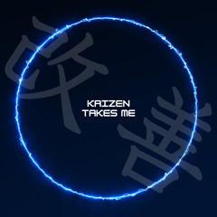 Kaizen - Takes Me