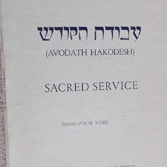 FREE PDF 📗 Sacred Service (Avodath Hakodesh). Piano Vocal Score SATB by  Ernest Bloc
