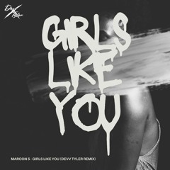 Maroon 5 - Girls Like You (Devv Tyler Remix)(Tech House)