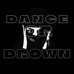 DANCE OR DROWN