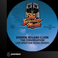 Premiere: Osheen & Roland Clark - The Conversation (Joe Ventura Piano Remix) - Big Speaker Music