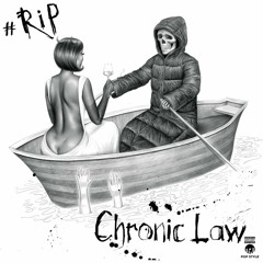 Chronic Law - #Rip