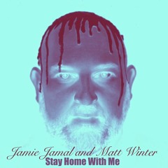 Stay Home With Me (feat. Matt Winter)