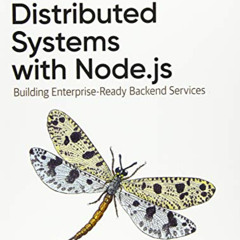 READ EPUB 📚 Distributed Systems with Node.js: Building Enterprise-Ready Backend Serv