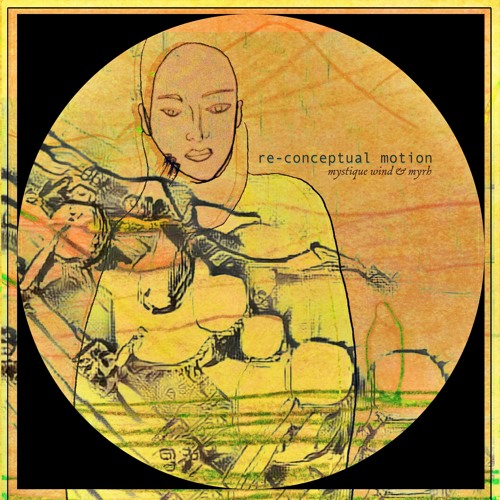 Re-Conceptual Motion | Mystique Wind & Myrh