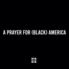 A Prayer For (Black) America