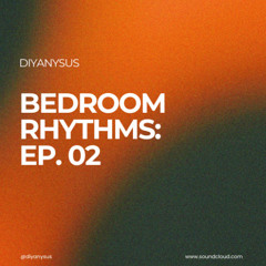Bedroom Rhythms:  EP. 02