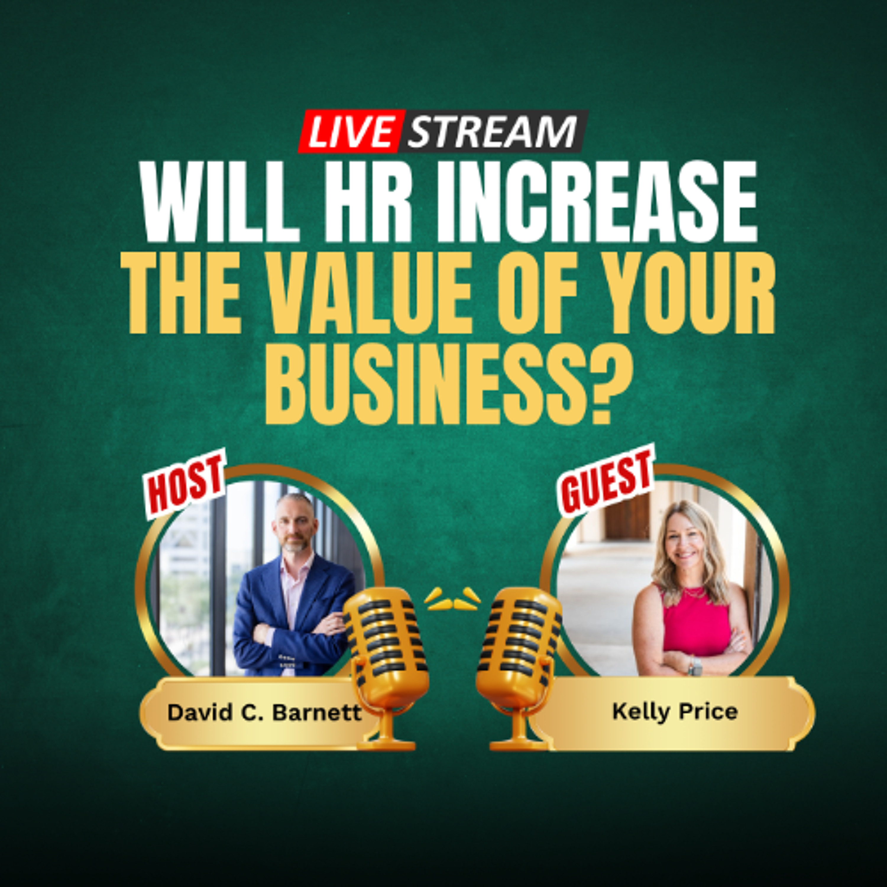 LIVE Can better HR practices actually make your business more valuable? with  Kelly Price