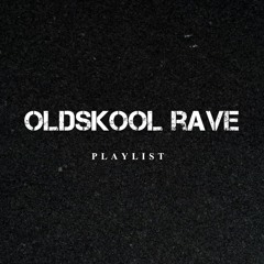 Oldskool Rave Playlist