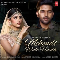 Mehndi Wale Haath | Guru Randhawa new song