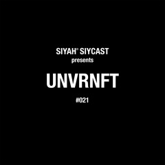 SIYCAST #021 - UNVRNFT