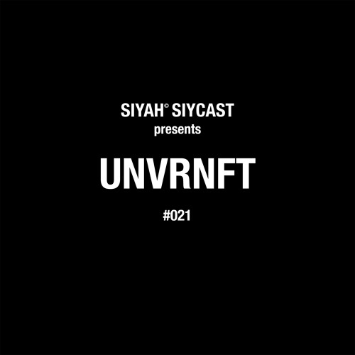 SIYCAST #021 - UNVRNFT