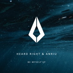 Heard Right & Anriu - Be Myself (Original Mix)
